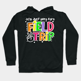 I'M Just Here For The Field Trip School Field Day 2024 Hoodie